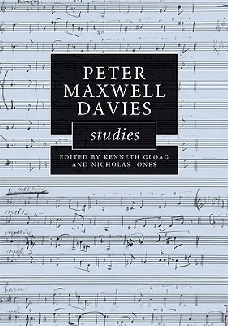 Peter Maxwell Davies Studies by Kenneth Gloag, Nicholas Jones