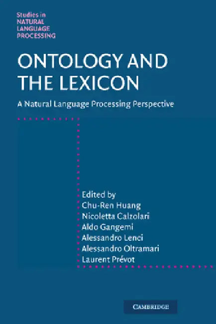 Ontology and the Lexicon: A Natural Language Processing Perspective by Chu-Ren Huang, Nicoletta Calzolari, Aldo Gangemi