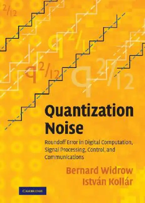 Quantization Noise by Bernard Widrow, István Kollár