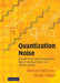 Quantization Noise by Bernard Widrow, István Kollár