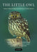 The Little Owl: Conservation, Ecology and Behavior of Athene Noctua by Dries Van Nieuwenhuyse, Jean-Claude Genot, David H. Johnson