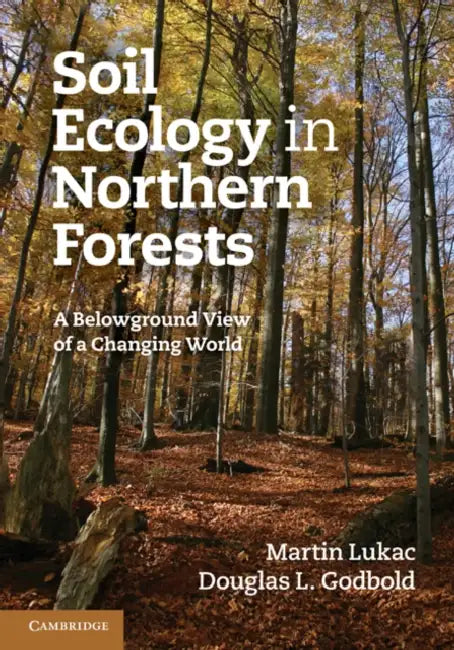 Soil Ecology in Northern Forests by Martin Lukac, Douglas L. Godbold