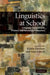 Linguistics at School: Language Awareness in Primary and Secondary Education by Kristin Denham, Anne Lobeck