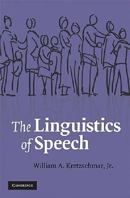 The Linguistics of Speech by William A. Kretzschmar Jr