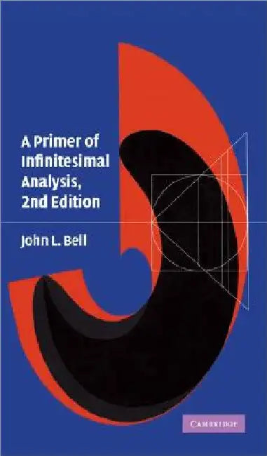 A Primer of Infinistesimal Analysis by John L. Bell