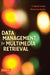 Data Management for Multimedia Retrieval by K. Selcuk Candan, Maria Luisa Sapino