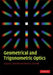 Geometrical and Trigonometric Optics by Eustace L. Dereniak, Teresa D. Dereniak
