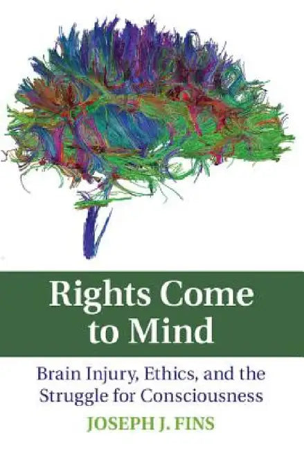 Rights Come to Mind by Joseph J. Fins