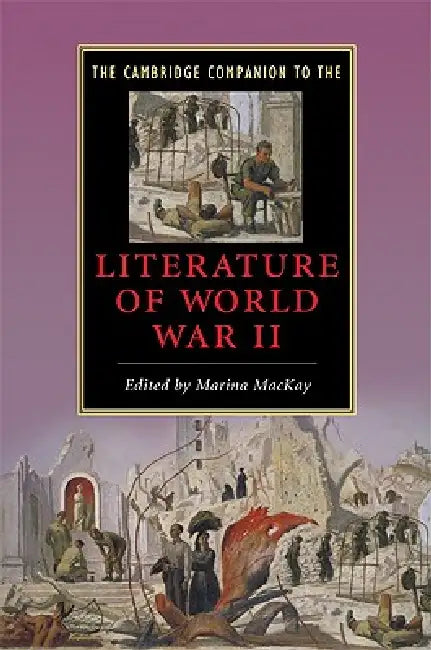 The Cambridge Companion to the Literature of World War II by Marina MacKay