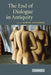 The End of Dialogue in Antiquity by Simon Goldhill