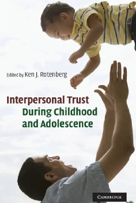 Interpersonal Trust During Childhood and Adolescence by Ken Rotenberg