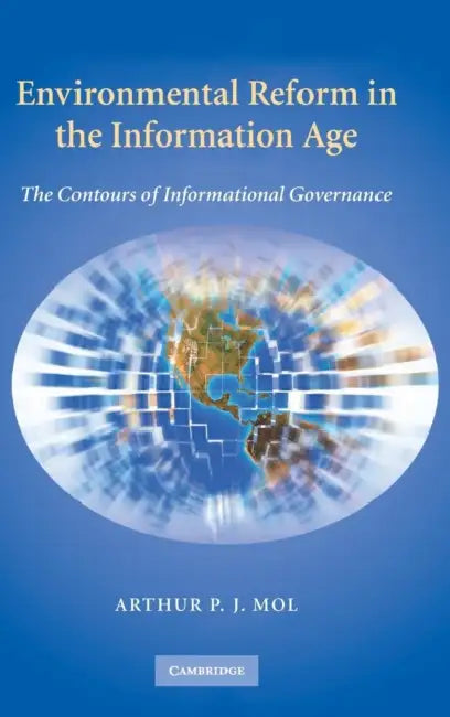 Environmental Reform in the Information Age by Arthur P. J. Mol