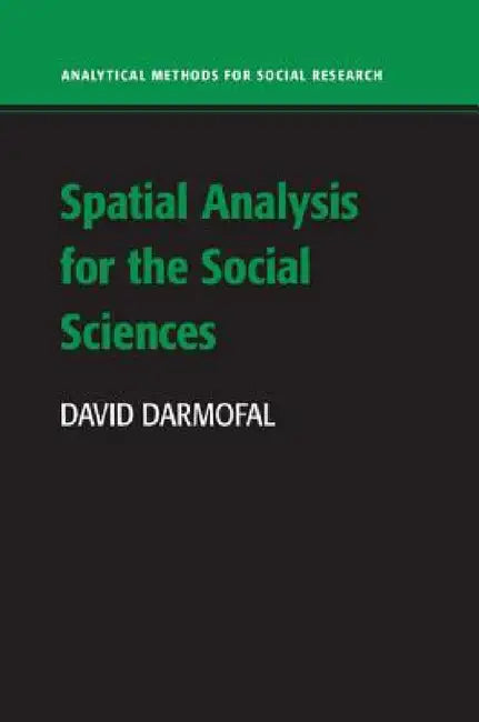 Spatial Analysis for the Social Sciences by David Darmofal