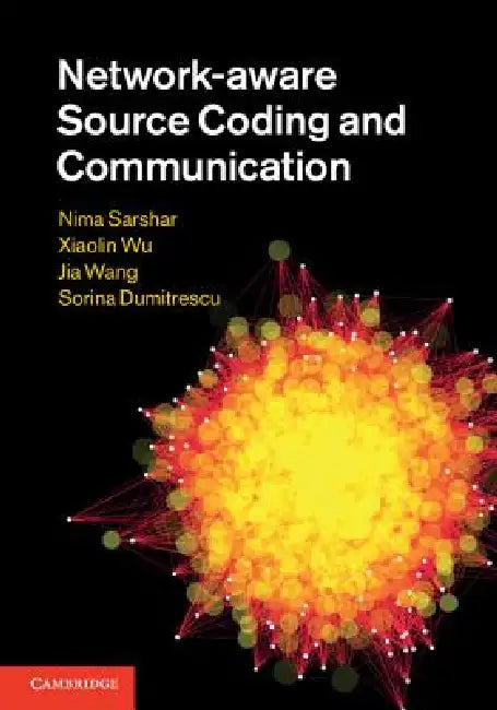Network-Aware Source Coding and Communication by Nima Sarshar, Xiaolin Wu, Jia Wang