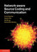 Network-Aware Source Coding and Communication by Nima Sarshar, Xiaolin Wu, Jia Wang