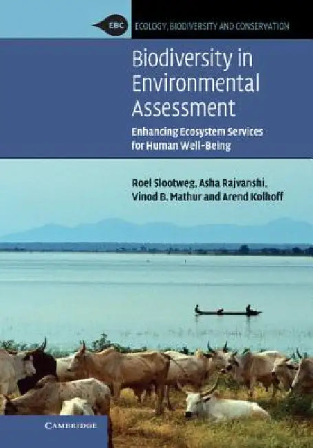 Biodiversity in Environmental Assessment: Enhancing Ecosystem Services for Human Well-Being by Roel Slootweg, Asha Rajvanshi, Vinod B. Mathur