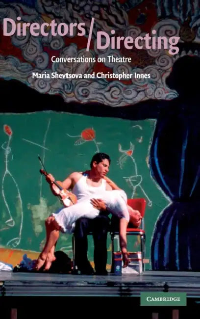 Directors/Directing by Maria Shevtsova, Christopher Innes