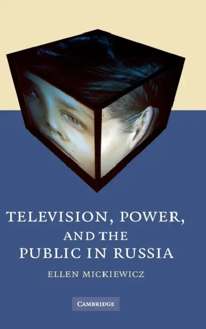 Television, Power, and the Public in Russia by Ellen Mickiewicz
