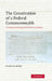 The Constitution of a Federal Commonwealth: The Making and Meaning of the Australian Constitution by Nicholas Aroney, Aroney Nicholas