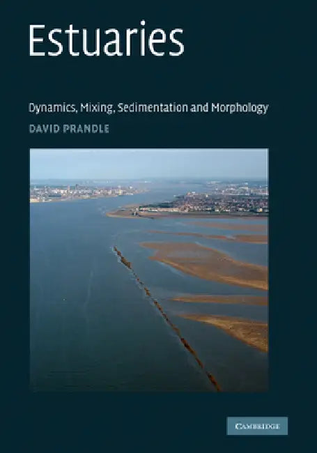 Estuaries: Dynamics, Mixing, Sedimentation and Morphology by David Prandle