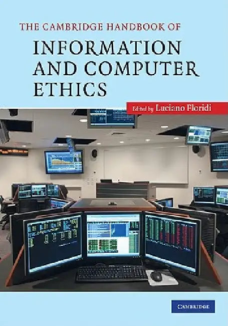 The Cambridge Handbook of Information and Computer Ethics by Luciano Floridi