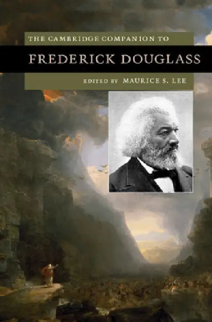 The Cambridge Companion to Frederick Douglass by Maurice S. Lee