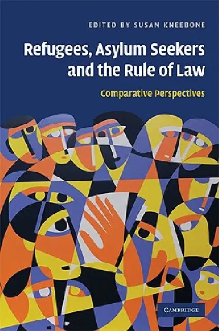 Refugees, Asylum Seekers and the Rule of Law by Susan Kneebone