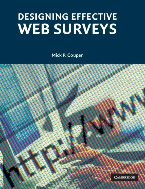 Designing Effective Web Surveys by Mick P. Couper
