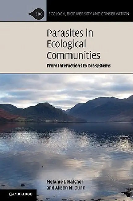 Parasites in Ecological Communities by Melanie J. Hatcher, Alison M. Dunn