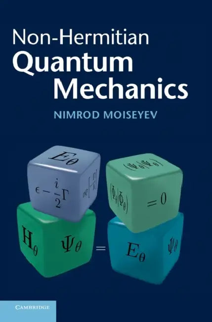 Non-Hermitian Quantum Mechanics by Nimrod Moiseyev