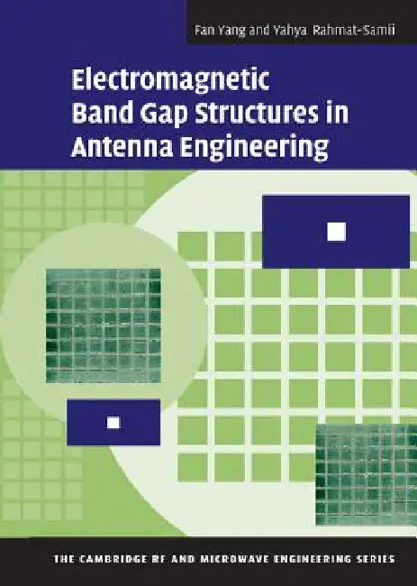 Electromagnetic Band Gap Structures in Antenna Engineering by Fan Yang, Yahya Rahmat-Samii