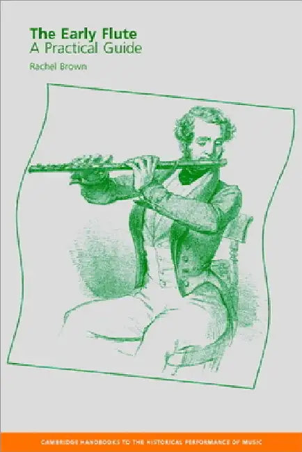 The Early Flute: A Practical Guide by Rachel Brown