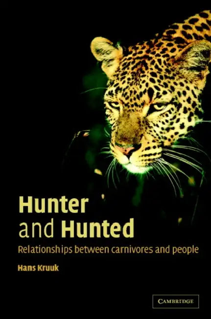 Hunter and Hunted: Relationships Between Carnivores and People by Hans Kruuk, H. Kruuk, Diana E. Brown