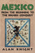 Mexico: Volume 1, from the Beginning to the Spanish Conquest by Alan Knight