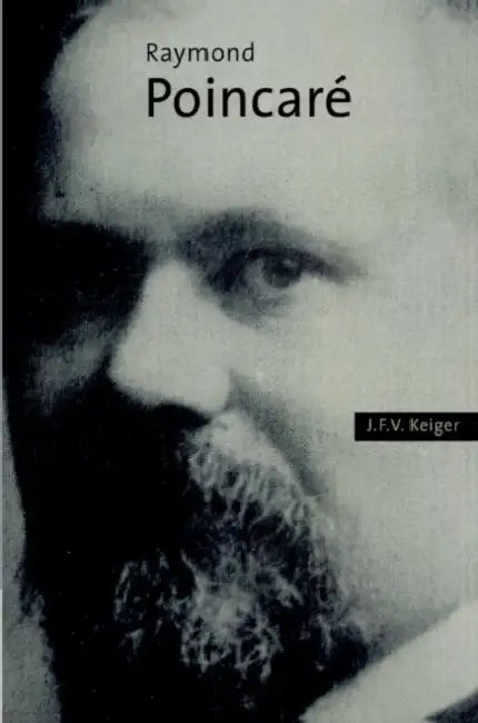 Raymond Poincar by J. F. V. Keiger