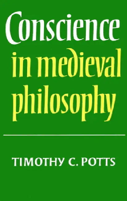 Conscience in Medieval Philosophy by Timothy C. Potts, Timothy C. Potts