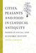 Cities, Peasants and Food in Classical Antiquity: Essays in Social and Economic History by Peter Garnsey, Walter Scheidel