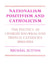 Nationalism, Positivism and Catholicism: The Politics of Charles Maurras and French Catholics 1890 1914 by Michael Sutton, Sutton Michael