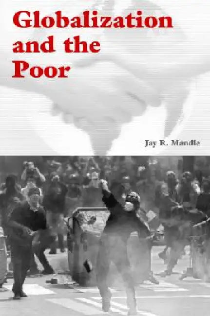 Globalization and the Poor by Jay R. Mandle