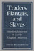 Traders, Planters and Slaves: Market Behavior in Early English America by David W. Galenson