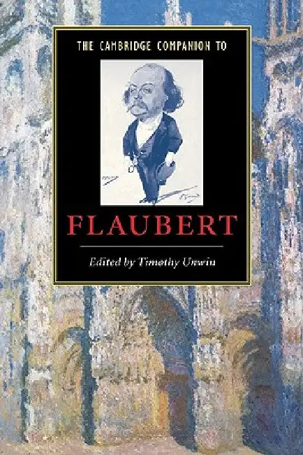 The Cambridge Companion to Flaubert by Timothy Unwin