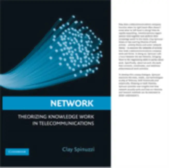 Network: Theorizing Knowledge Work in Telecommunications by Clay Spinuzzi
