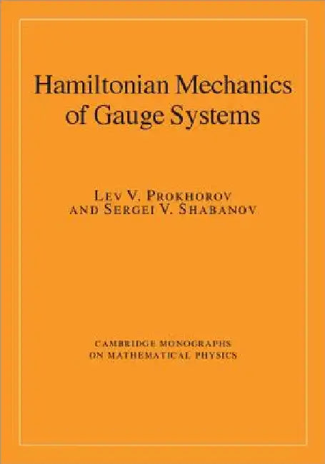 Hamiltonian Mechanics of Gauge Systems by Lev V. Prokhorov