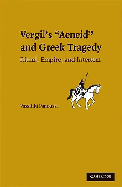 Greek Tragedy in Vergil's Aeneid by Vassiliki Panoussi