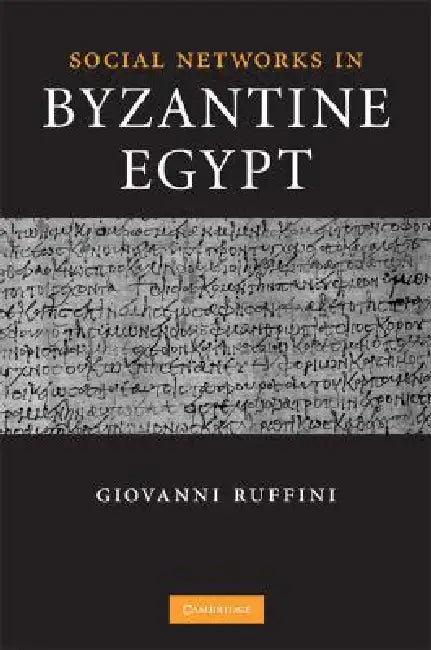 Social Networks in Byzantine Egypt by Giovanni Roberto Ruffini