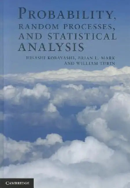 Probability, Random Processes, and Statistical Analysis by Hisashi Kobayashi, Brian L. Mark, William Turin