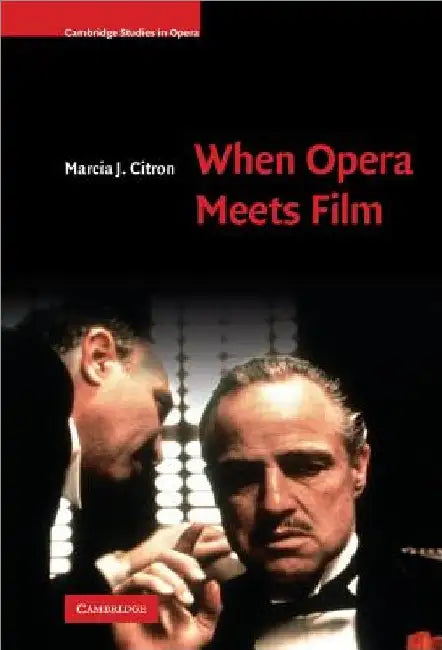 When Opera Meets Film by Marcia J. Citron