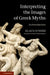 Interpreting the Images of Greek Myths by Klaus Junker, Annemarie K. Nzl-Snodgrass, Anthony Snodgrass
