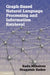 Graph-Based Natural Language Processing and Information Retrieval by Rada Mihalcea, Dragomir Radev
