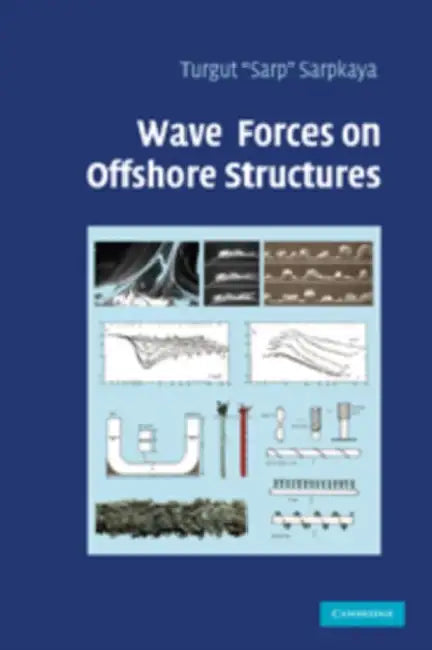 Wave Forces on Offshore Structures by Turgut 'Sarp' Sarpkaya